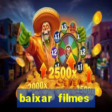 baixar filmes torrents dublados